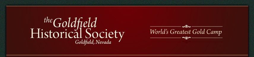 Goldfield Historical Society  Worlds Greatest Gold Camp